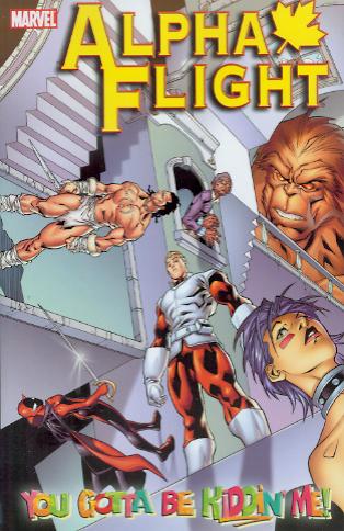 ALPHA FLIGHT YOU GOTTA BE KIDDIN' ME TPB 2004
