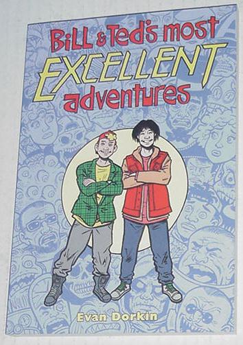 Bill + Ted's Most Excellent Adventures V2 E Dorkin